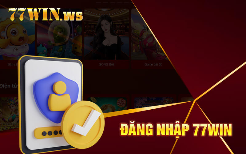 Đăng nhập 77win để cá cược