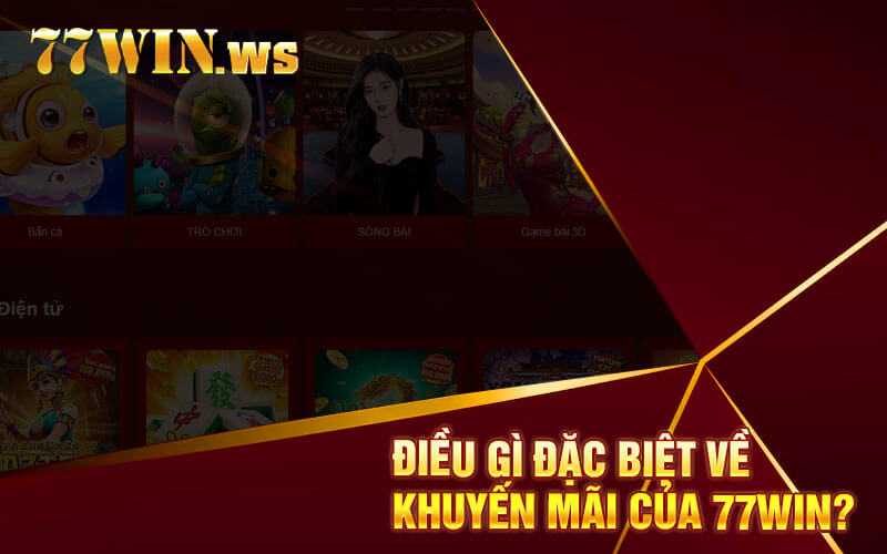 Điều Gì Đặc Biệt Về Khuyến Mãi Của 77win?