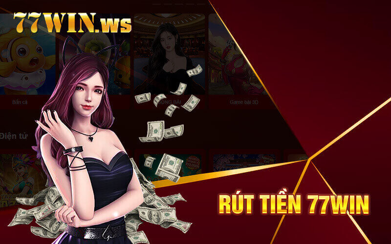 Rút tiền tại 77win casino