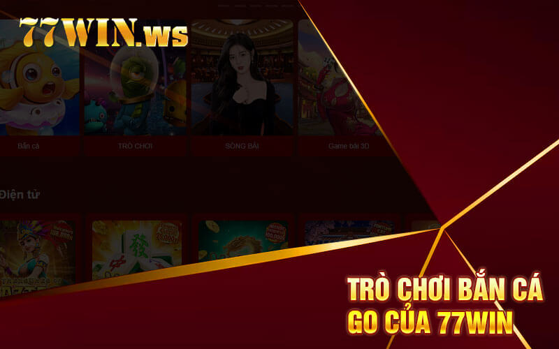 Trò chơi bắn cá Go của 77win