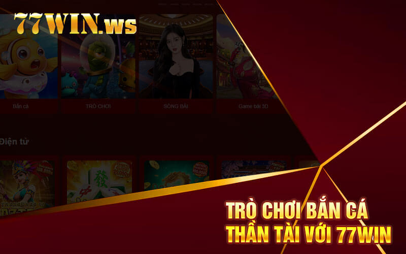 Trò chơi bắn cá thần tài với 77win