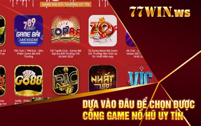 Dựa vào đâu để chọn được cổng game nổ hũ uy tín